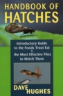 Handbook of Hatches : A Basic Guide to Recognizing Trout Foods and Selecting Flies to Match Them - Book