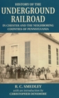 History of the Underground Railroad : In Chester and the Neighboring Counties of Pennsylvania - Book