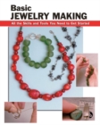 Basic Jewelry Making : All the Skills and Tools You Need to Get Started - Book