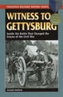 Witness to Gettysburg : Inside the Battle That Changed the Course of the Civil War - Book
