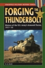 Forging the Thunderbolt : History of the U.S. Army's Armored Forces, 1917-45 - Book