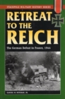 Retreat to the Reich : The German Defeat in France, 1944 - Book