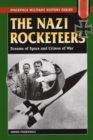The Nazi Rocketeers : Dreams of Space and Crimes of War - Book