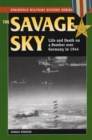 Savage Sky : Life and Death on a Bomber Over Germany in 1944 - Book