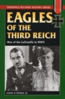 Eagles of the Third Reich : Men of the Luftwaffe in WWII - Book
