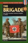 Brigade : The Fifth Canadian Infantry Brigade in World War II - Book