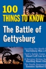 The Battle of Gettysburg : 100 Things to Know - Book