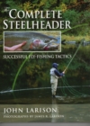 Complete Steelheader : Successful Fly-Fishing Tactics - Book