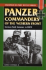 Panzer Commanders of the Western Front : German Tank Generals in World War II - Book