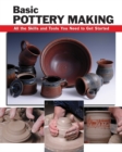 Basic Pottery Making : All the Skills and Tools You Need to Get Started - Book