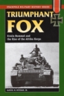 Triumphant Fox : Erwin Rommel and the Rise of the Afrika Korps - Book