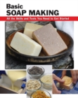 Basic Soap Making : All the Skills and Tools You Need to Get Started - Book