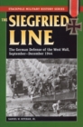 Siegfried Line, the : The German Defense of the West Wall, September-December 1944 - Book