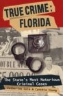 True Crime: Florida : The State's Most Notorious Criminal Cases - Book