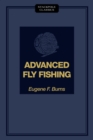 Advanced Fly Fishing : Modern Concepts with Dry Fly, Streamer, Nymph, Wet Fly, and the Spinning Bubble - Book