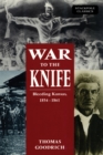 War to the Knife : Bleeding Kansas, 1854-1861 - Book