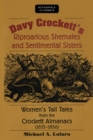 Davy Crockett's Riproarious Shemales and Sentimental Sisters : Women'S Tall Tales from the Crockett Almanacs, 1835-1856 - Book