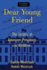 Dear Young Friend : The Letters of American Presidents to Children - Book