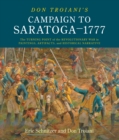 Don Troiani's Campaign to Saratoga - 1777 : The Turning Point of the Revolutionary War in Paintings, Artifacts, and Historical Narrative - Book