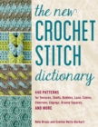 The New Crochet Stitch Dictionary : 440 Patterns for Textures, Shells, Bobbles, Lace, Cables, Chevrons, Edgings, Granny Squares, and More - Book