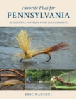 Favorite Flies for Pennsylvania : 50 Essential Patterns from Local Experts - Book