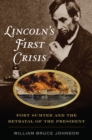 Lincoln'S First Crisis : Fort Sumter and the Betrayal of the President - Book
