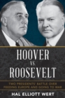 Hoover vs. Roosevelt : Two Presidents’ Battle over Feeding Europe and Going to War - Book