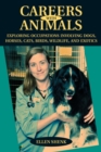 Careers with Animals : Exploring Occupations Involving Dogs, Horses, Cats, Birds, Wildlife, and Exotics - eBook