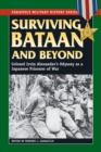 Surviving Bataan and Beyond : Colonel Irvin Alexander's Odyssey as a Japanese Prisoner of War - eBook