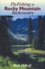 Fly-Fishing the Rocky Mountain Backcountry - eBook