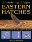 Matching Major Eastern Hatches : New Patterns for Selective Trout - eBook