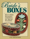 Bride's Boxes : How to Make Decorative Containers for Special Occasions - eBook