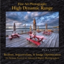 Fine Art Photography: High Dynamic Range : Realism, Superrealism, & Image Optimization for Serious Novices to Advanced Digital Photographers - eBook
