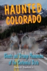 Haunted Colorado : Ghosts & Strange Phenomena of the Centennial State - eBook