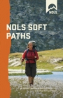 NOLS Soft Paths : Enjoying the Wilderness Without Harming It - eBook