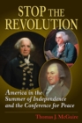 Stop the Revolution : America in the Summer of Independence and the Conference for Peace - eBook