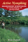 Active Nymphing : Aggressive Strategies for Casting, Rigging, and Moving the Nymph - eBook