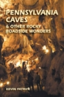 Pennsylvania Caves & Other Rocky Roadside Wonders - eBook