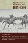 Eyewitnesses to the Indian Wars: 1865-1890 : The Wars for the Pacific Northwest - eBook