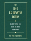 1863 US Infantry Tactics : Infantry of the Line, Light Infantry, and Riflemen - eBook