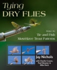Tying Dry Flies : How to Tie and Fish Must-Have Trout Patterns - eBook