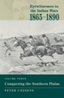 Eyewitnesses to the Indian Wars: 1865-1890 : Conquering the Southern Plains - eBook