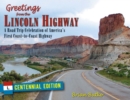 Greetings from the Lincoln Highway : A Road Trip Celebration of America's First Coast-to-Coast Highway, Centennial Edition - eBook