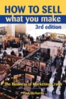 How to Sell What You Make : The Business of Marketing Crafts - eBook
