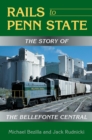 Rails to Penn State : The Story of the Bellefonte Central - eBook