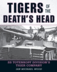 Tigers of the Death's Head : SS Totenkopf Division's Tiger Company - eBook