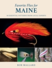 Favorite Flies for Maine : 50 Essential Patterns from Local Experts - Book