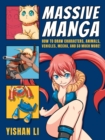 Massive Manga : How to Draw Characters, Animals, Vehicles, Mecha, and So Much More! - eBook