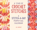 A Year of Crochet Stitches : A Stitch-a-Day Perpetual Calendar - Book