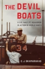 The Devil Boats : A U.S. Navy PT Squadron in Action in World War II - Book